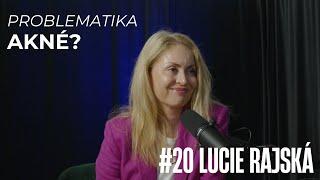 20. LUCIE RAJSKÁ - NEŘEŠIT PROBLEMATICKOU PLEŤ NENÍ ŘEŠENÍ , RŮŽOVKA, JAK NA PIGMENTOVÉ SKVRNY?