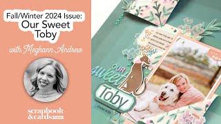 Fall/Winter 2024 Issue: Our Sweet Toby Layout with Meghann Andrew