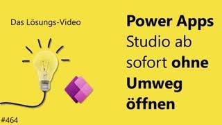 Das #Lösungsvideo 464: Power Apps Studio ab sofort ohne Umweg öffnen