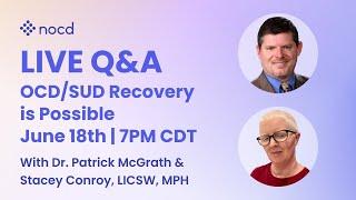 OCD/SUD Recovery is Possible with Dr. Patrick McGrath & Stacey Conroy, LICSW, MPH