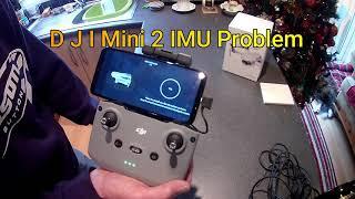 DJI MINI 2 IMU PROBLEMS