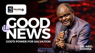 THE GOOD NEWS: GOD'S POWER FOR SALVATION || DR. ABEL DAMINA