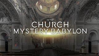 Is the Christian Church Mystery Babylon?