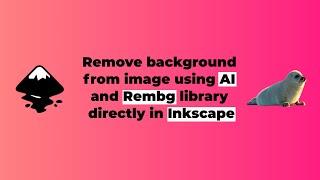 Remove background from image using AI and Rembg library directly in Inkscape