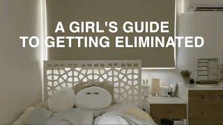 A GIRL'S GUIDE TO GETTING ELIMINATED