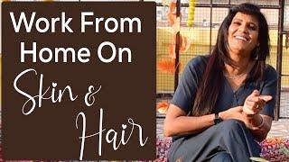 Work from home on Skin and Hair | Tips by Payal Sinha | Herbal tips | Tips for skincare & haircare