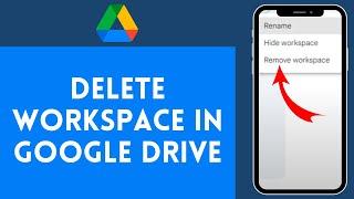 How to Delete Workspace in Google Drive | Remove Unwanted Workspaces and Free Up Space 2024