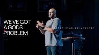 We've Got a gods Problem | Ryan Schlachter | FOUNT