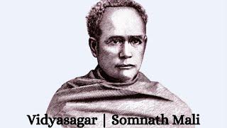 Vidyasagar | Tribute To Vidyasagar | Somnath Mali