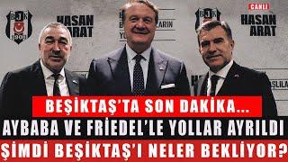 BEŞİKTAŞ'TA SON DAKİKA! SAMET AYBABA VE FRİEDEL'LE YOLLAR AYRILDI | BEŞİKTAŞ SON DAKİKA HABERLERİ