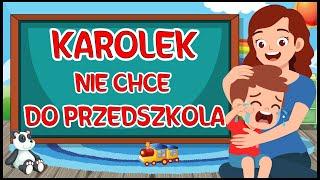 Karolek nie chce isc do przedszkola 