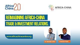 Africa-China 2.0: Reimagining Africa-China Trade & Investment Relations