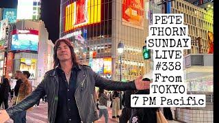 PETE THORN SUNDAY LIVE #338 from TOKYO