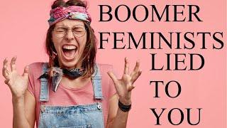 Boomer Feminists Lied to American Girls