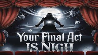 Your Final Act Is Nigh-Remastered (Villain Song)