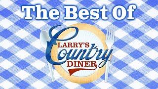 The VERY BEST music from LARRY'S COUNTRY DINER!