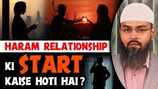 Haram Relationship Ki Start Kaise Hoti Hai ? By Adv. Faiz Syed