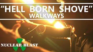 WALKWAYS - Hell Born Shove [Impossible] (OFFICIAL VIDEO)