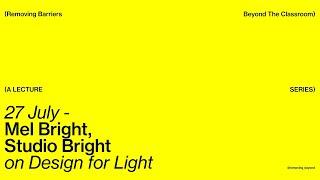Mel Bright on Design for Light