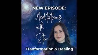 #45 Guided Meditations with Star: Transformation and Healing