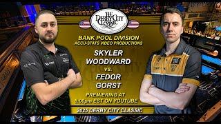 Bank Pool - FEDOR GORST vs SKY WOODWARD - 2025 Derby City Classic Bank Pool