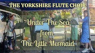 ‘Under The Sea’ From The Little Mermaid - The Yorkshire Flute Choir Cover