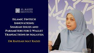 Islamic Fintech Innovations: Sharia Issues and Parameters by Dr Rafisah Mat Radzi