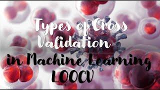 Leave One Out Cross Validation in Machine Learning | LOOCV