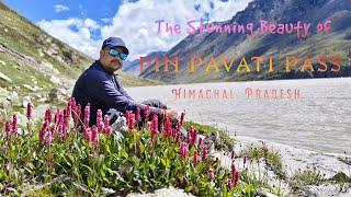 || THE BEAUTY OF  PIN PARVATI PASS || HIMACHAL PRADESH || 24th AUGUST TO 6th SEPTEMBER 2024 ||