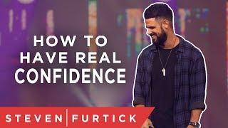 How To Have REAL Confidence | Pastor Steven Furtick