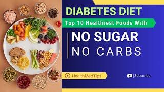 Top 10 Healthiest Foods with No Carbs And No Sugar