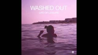 Washed Out - Feel It All Around