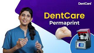 DentCare Permaprint the Future of Permanent 3D-Printed Restorations | DentCare