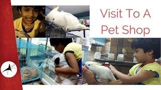 Visit To A Pet Shop | Arpitha Rai