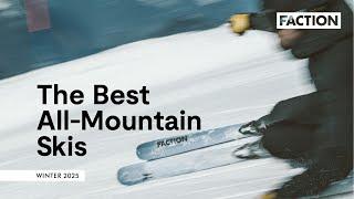 Our best all-mountain skis for 2025 | Faction Skis