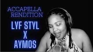 Lyf Styl by Aymos (A Capella Rendition)