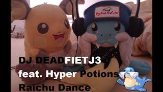 DJ DEADFIETJ3 feat. Hyper Potions - Raichu Dance
