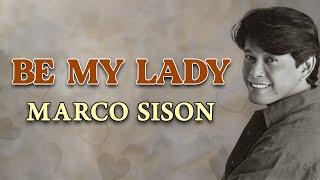 BE MY LADY - Marco Sison (Lyric Video)