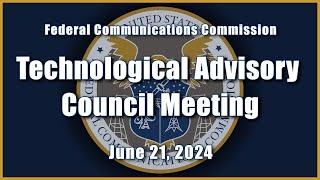 Technological Advisory Council Meeting - June 21, 2024