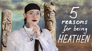 5 Reasons for being a Heathen