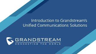 Introduction to Grandstream Unified Communications