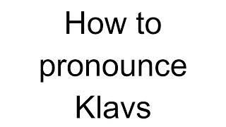 How to Pronounce Klavs (Danish)