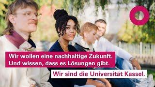 Wir wollen eine nachhaltige Zukunft. Wir sind die Universität Kassel.