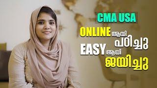 ഓൺലൈൻ ആയി പഠിച്ചു. ഈസി ആയി ജയിച്ചു | CMA USA Success Story