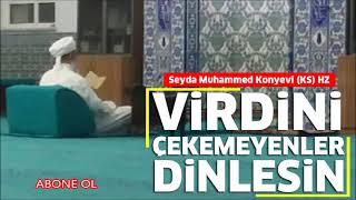 #Seyda Muhammed Konyevi (KS) HZ. Gönül sohbetleri : "VİRDİNİ ÇEKEMEYENLER DİNLESİN"