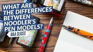 Q&A Slices: What are the differences between Noodler's pen models?