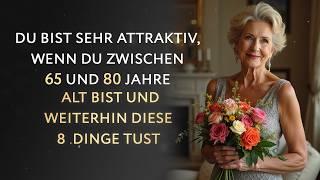 Sie bleiben attraktiv im Alter von 65-80 Jahren, wenn Sie weiterhin diese 8 Dinge tun