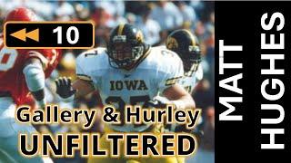 Ep. 10: Interview with Matt Hughes - Gallery and Hurley Unfiltered: Iowa Football Rewind