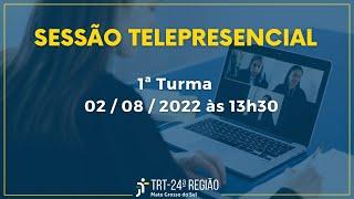 Sessão Telepresencial - 1ª Turma - 02/08/2021 às 13h30