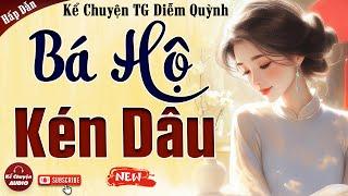 Chuyện làng quê mới nhất: BÁ HỘ KÉN DÂU trọn bộ - Kể Chuyện Audio